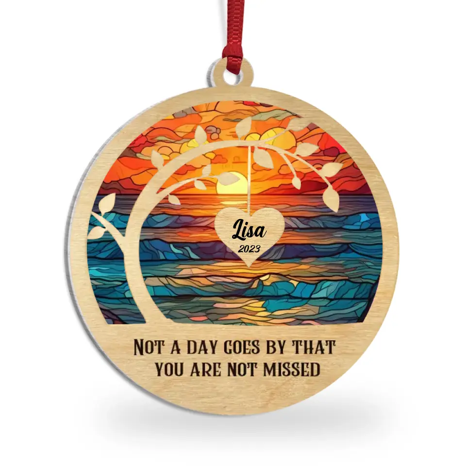 Memorial Suncatcher, Not A Day Goes By That You Are Not Missed - Personalized Suncatcher Hanging - SUN17