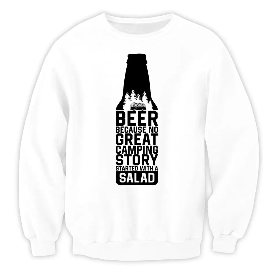 Beer Because No Great Camping Story Started With A Salad - Personalized T-Shirt, Gift for Camping Lover - TS1071