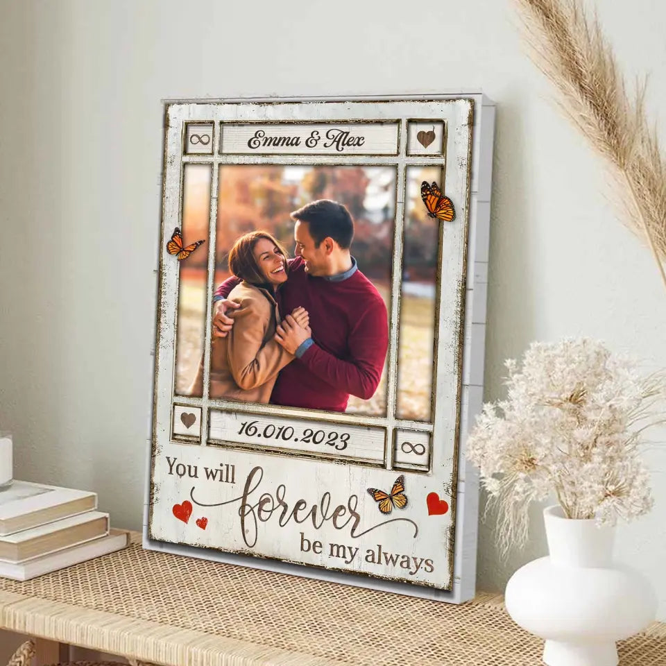 You Will Forever Be My Always - Personalized Canvas, Photo Wall Art Decor Gift for Couple/Gift for Her/Gift for Him - CA99