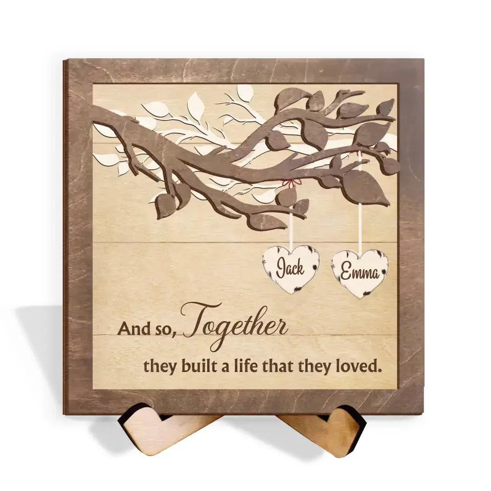 Together We Built A Life We Love - Personalized Sign With Stand, Anniversary Gift, Couple Gift Ideas - SWT17