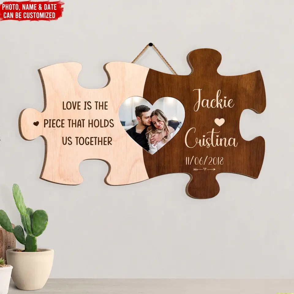 Love Is The Piece That Holds Us Together - Personalized Wooden Sign, Sign Gift For Couple - DS734