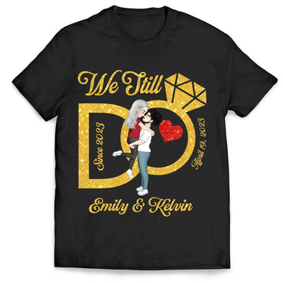 We Still Do, Wedding Anniversary Wife And Husband  - Personalized T-Shirt - TS1075