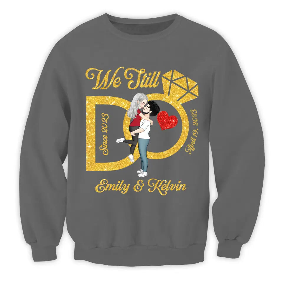 We Still Do, Wedding Anniversary Wife And Husband  - Personalized T-Shirt - TS1075