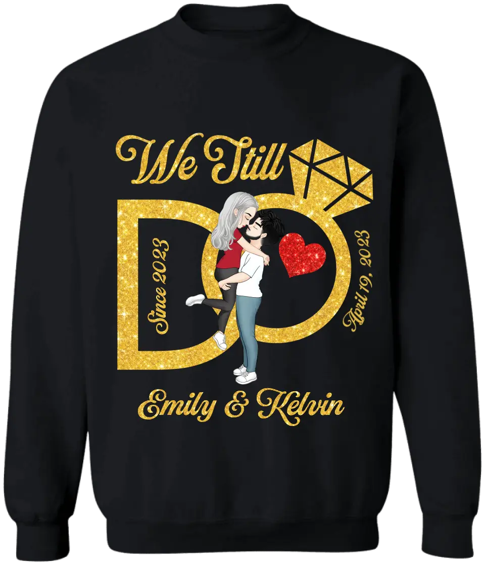 We Still Do, Wedding Anniversary Wife And Husband  - Personalized T-Shirt - TS1075