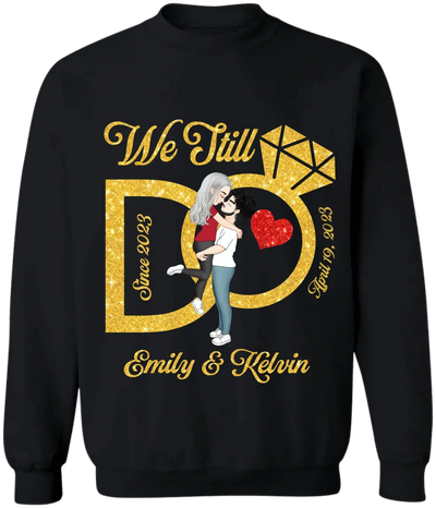We Still Do, Wedding Anniversary Wife And Husband  - Personalized T-Shirt - TS1075
