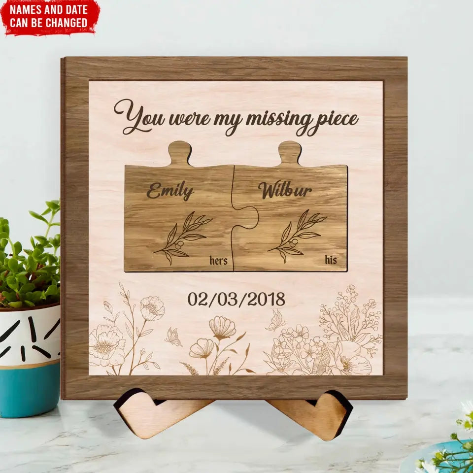 You Were My Missing Piece - Personalized Sign With Stand, Couple Gift, Anniversary Gift Idea - SWT18