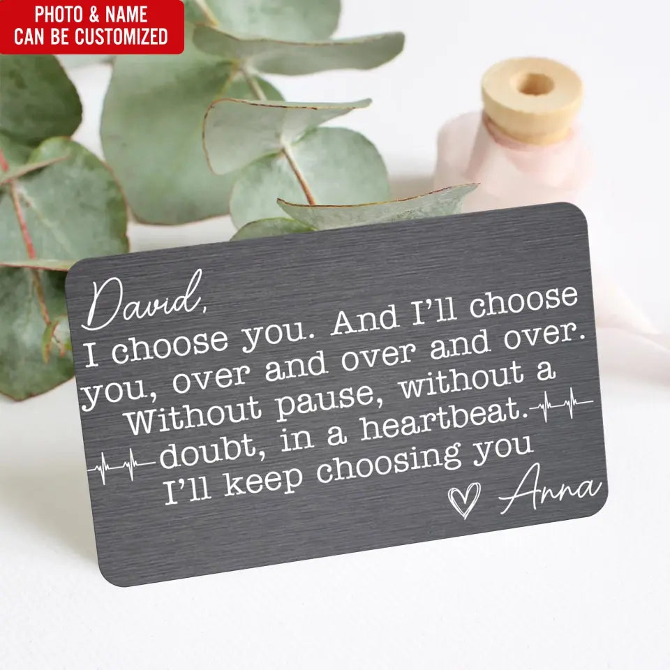 I Choose You And I'll Choose You - Personalized Metal Wallet Card, Gift For Couple, Gift For Valentine - MC08