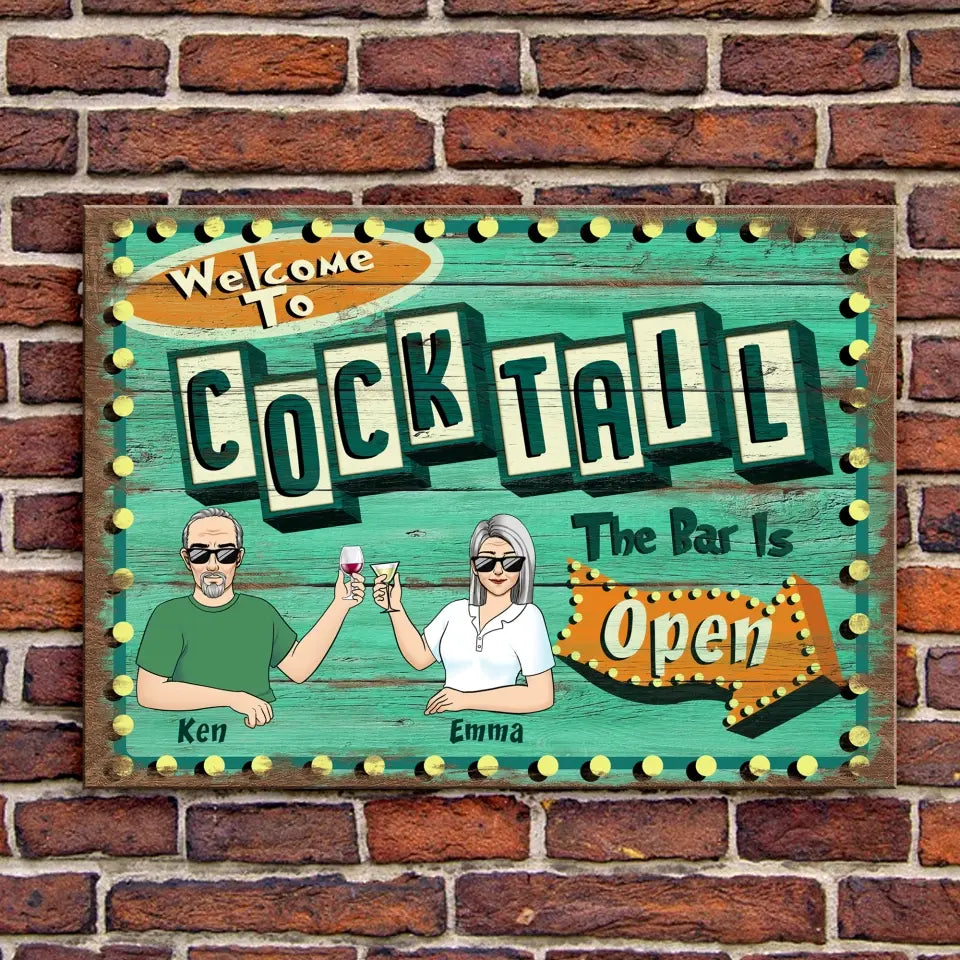 Welcome To Cocktail, The Bar Is Open - Personalized Metal Sign - MTS756