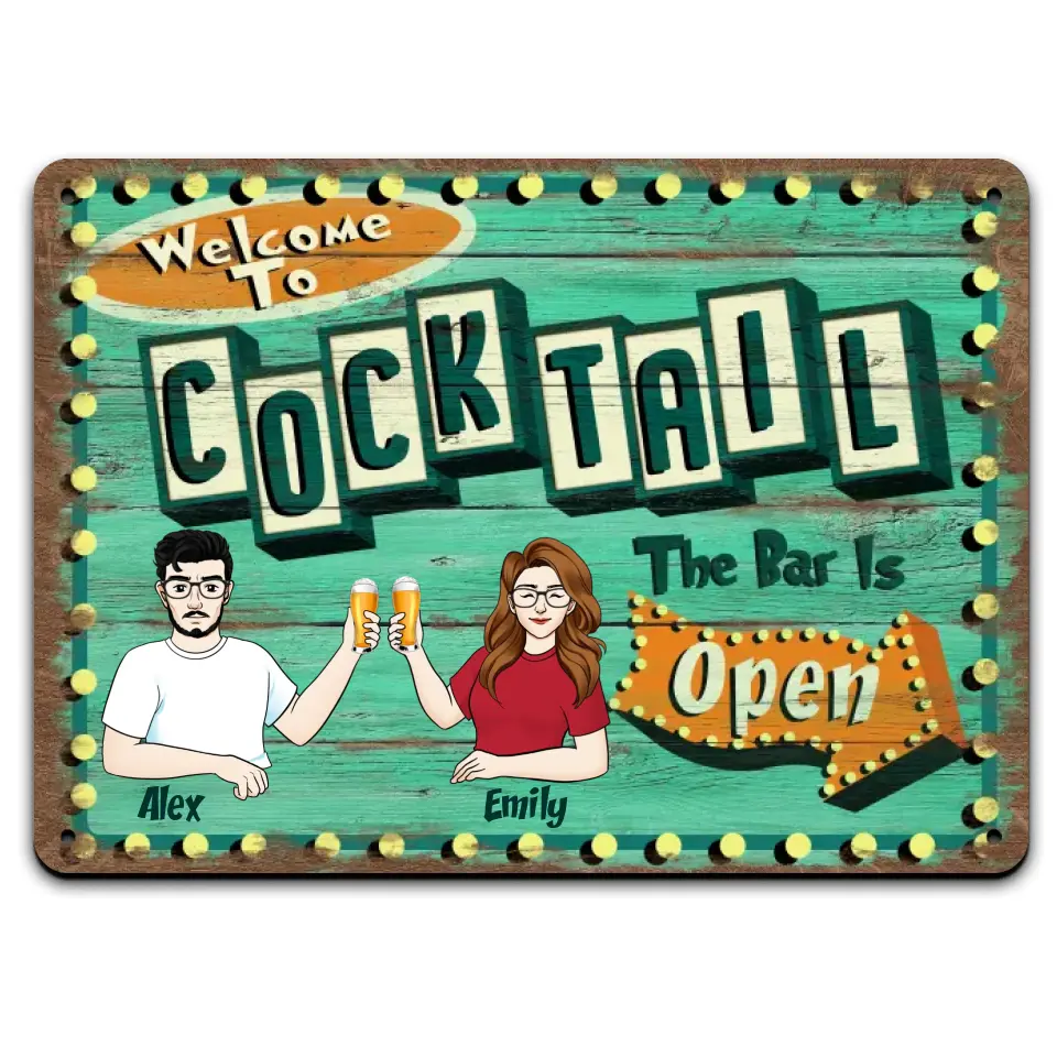 Welcome To Cocktail, The Bar Is Open - Personalized Metal Sign - MTS756