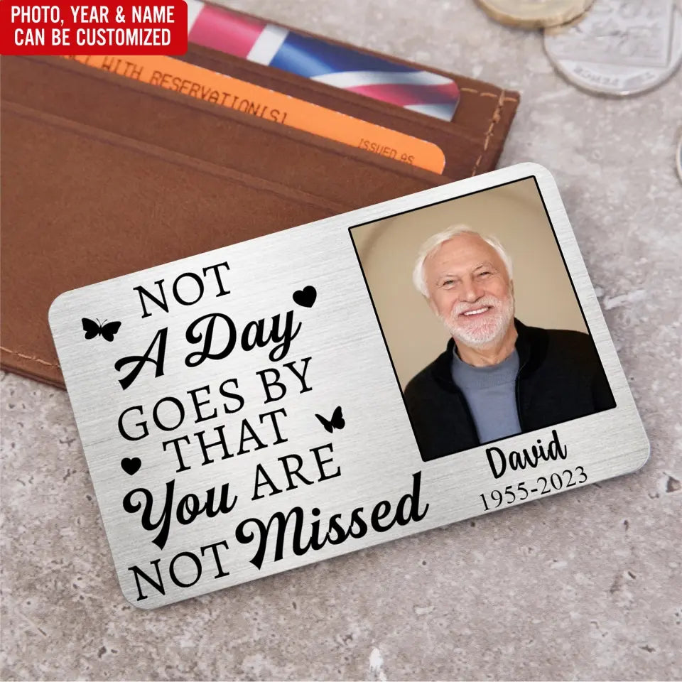 Not A Day Goes By - Personalized Metal Wallet Card, Memorial Gift for Loss of Loved One/Loss of Dad/Loss of Mom - MC09