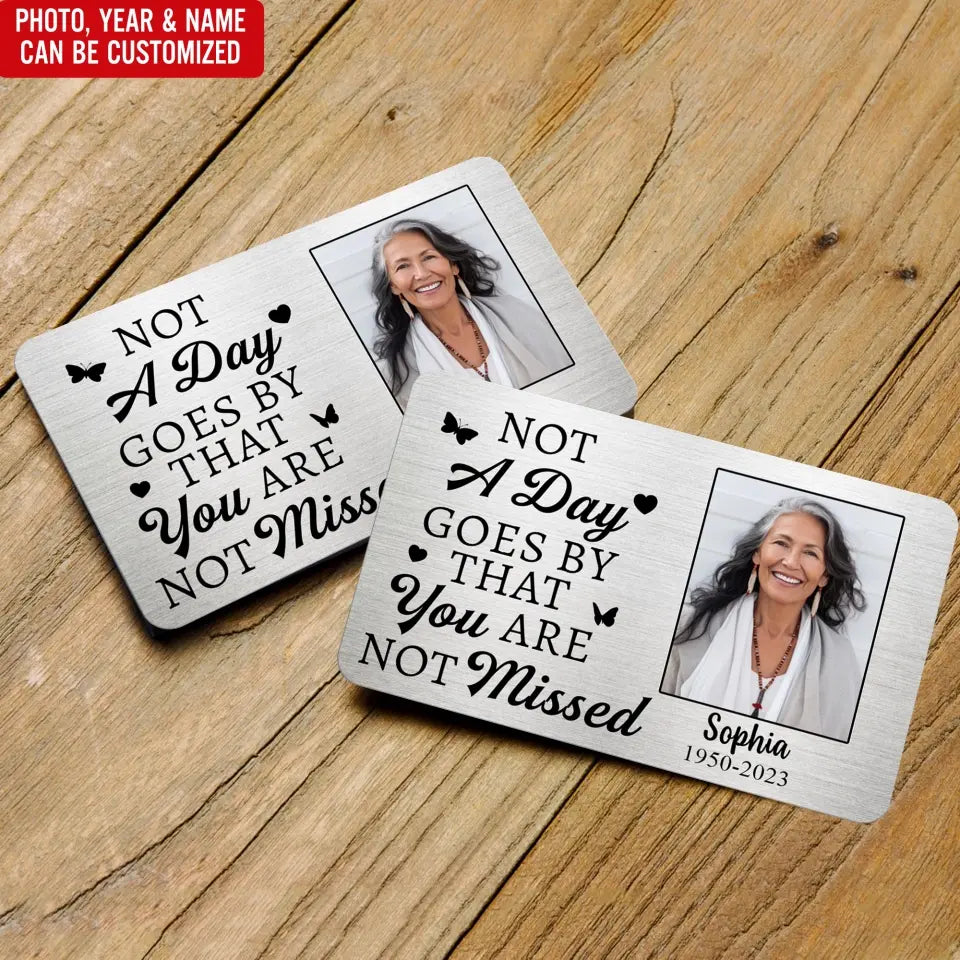 Not A Day Goes By - Personalized Metal Wallet Card, Memorial Gift for Loss of Loved One/Loss of Dad/Loss of Mom - MC09