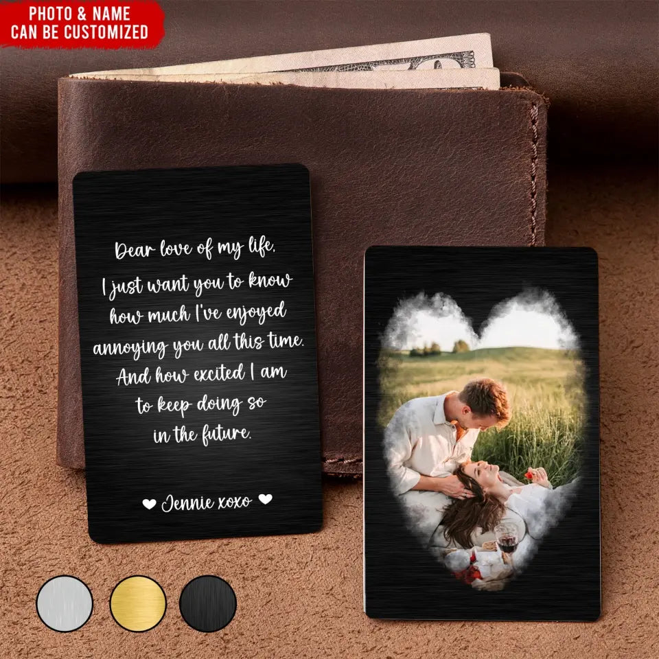 Custom Couple Photo Dear Love Of My Life - Personalized Metal Wallet Card, Anniversary Gift for Wife/Husband/Finance - MC10