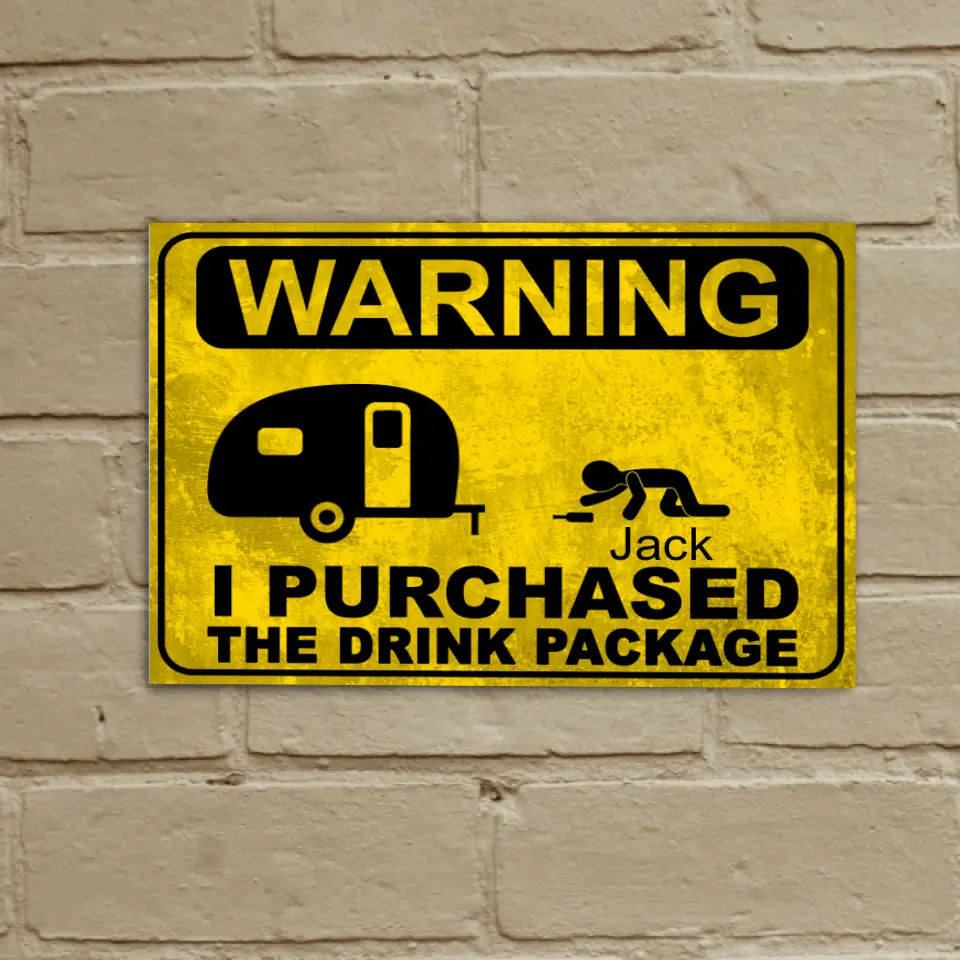 Warning We Purchased The Drink Package, Rusty Yellow Sign - Personalized Metal Sign