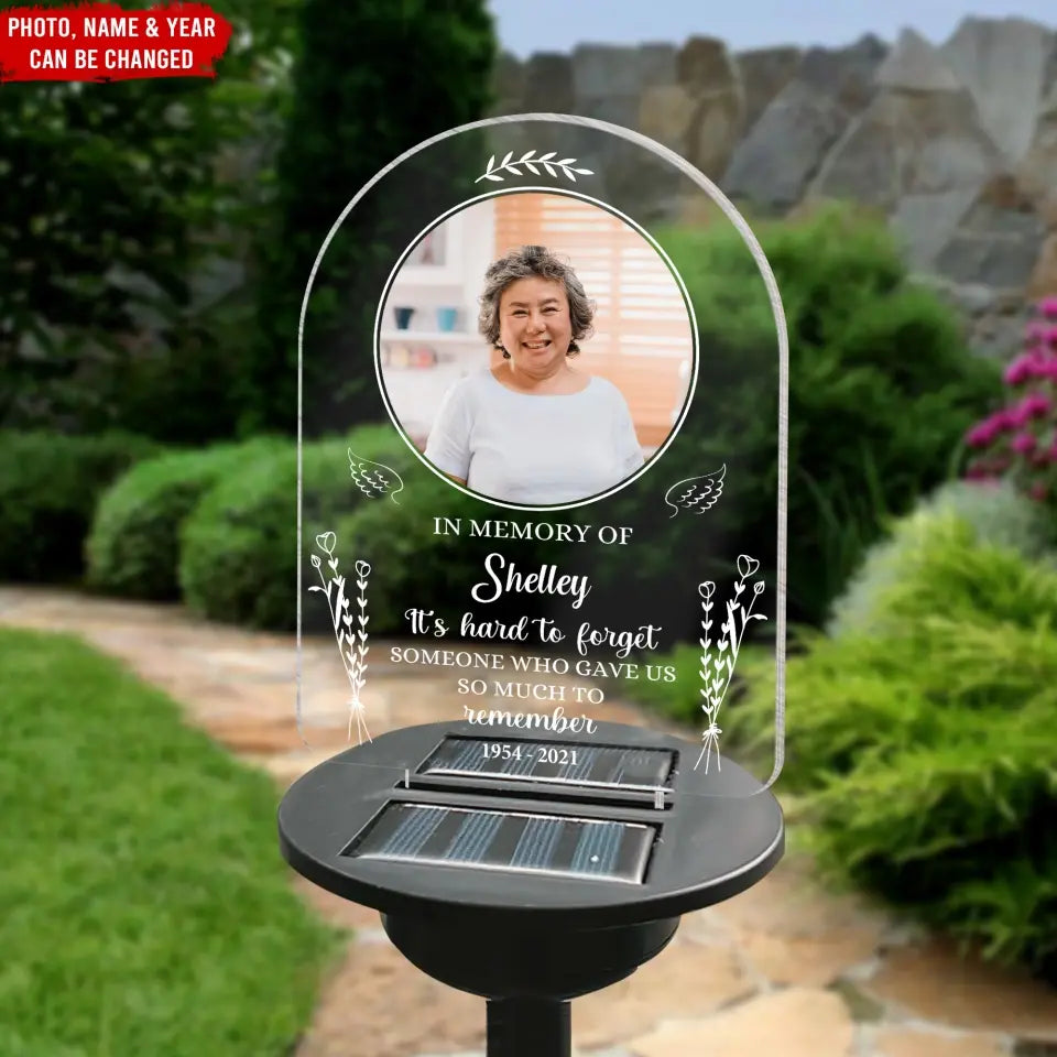 It’s Hard To Forget Someone Who Gave Us So Much To Remember - Personalized Solar Light - SL138