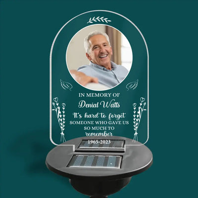 It’s Hard To Forget Someone Who Gave Us So Much To Remember - Personalized Solar Light - SL138