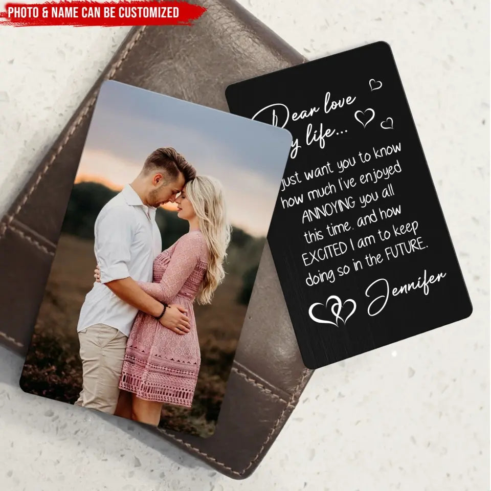 Dear Love Of My Life - Personalized Metal Wallet Card, Gift For Couple, Anniversary Gift - MC17