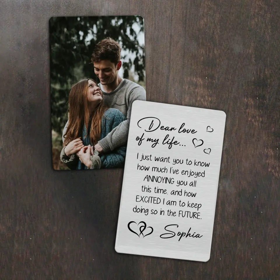 Dear Love Of My Life - Personalized Metal Wallet Card, Gift For Couple, Anniversary Gift - MC17
