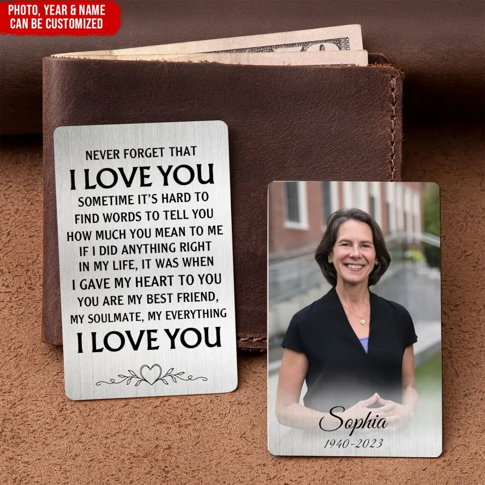 Never Forget That I Love You Sometime It’s Hard To Find Words - Personalized Wallet Card, memorial, memorial gift, memorial wallet card, gift for memorial day