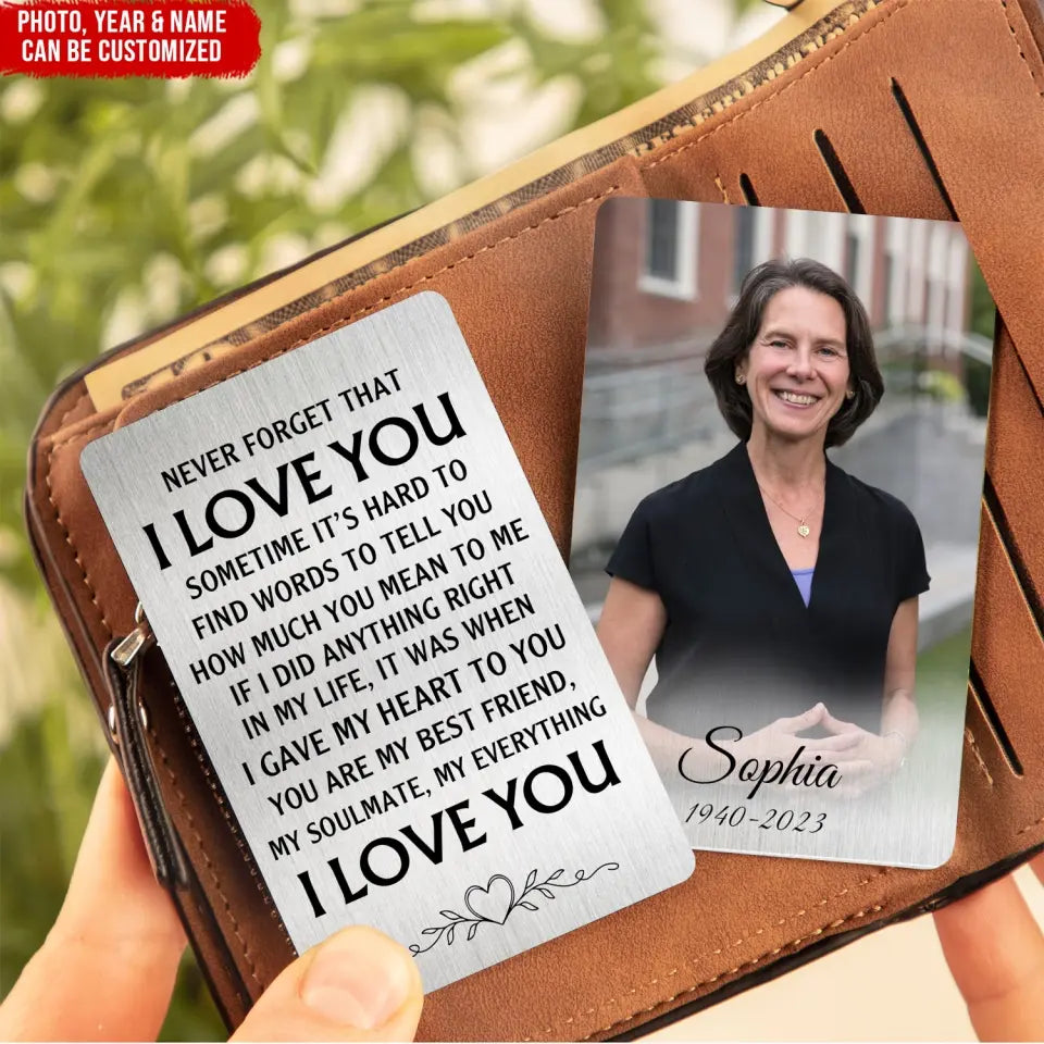 Never Forget That I Love You Sometime It’s Hard To Find Words - Personalized Wallet Card - MC19