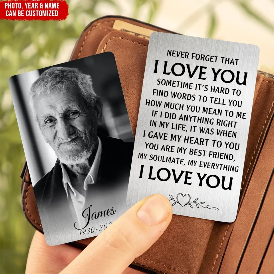 Never Forget That I Love You Sometime It’s Hard To Find Words - Personalized Wallet Card - MC19