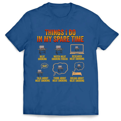 Things I Do In My Spare Time - Personalized T-Shirt, Gift For Family, Funny Gift - TS084