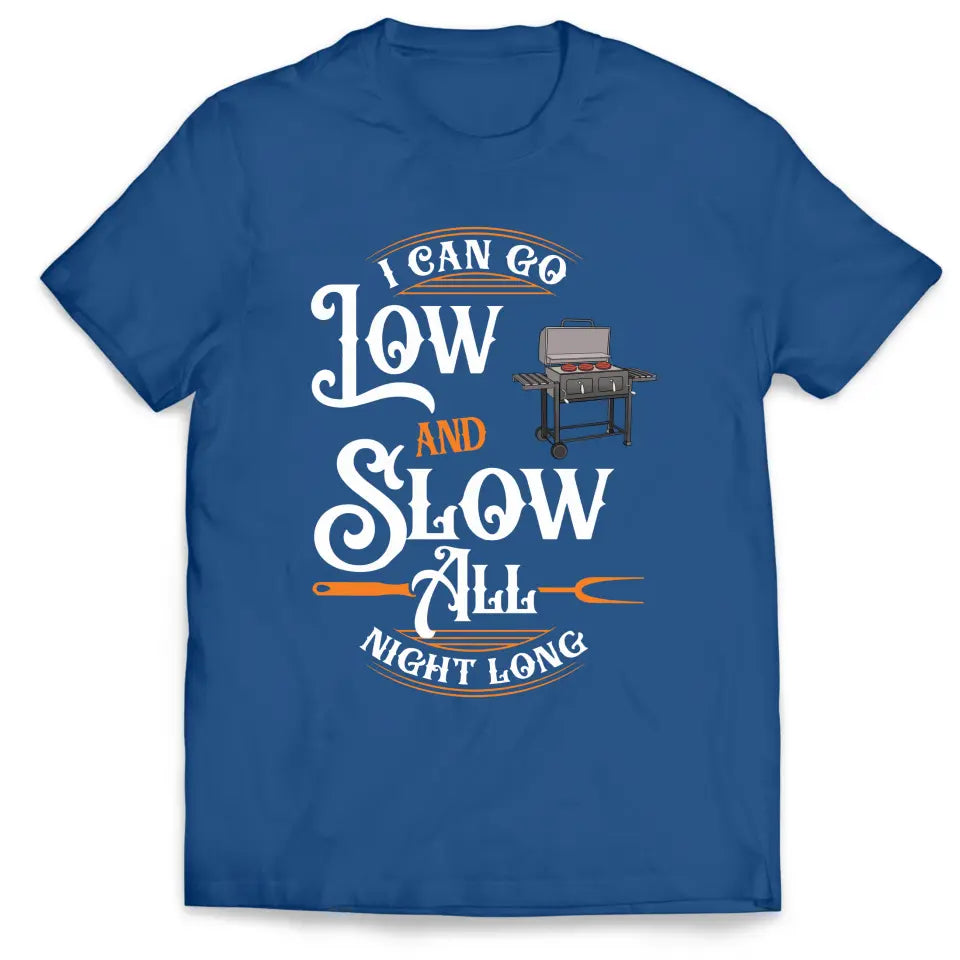 I Can Go Low And Slow All Night Long - Personalized T-Shirt, BBQ Master Grill Smoker Shirt - TS1065