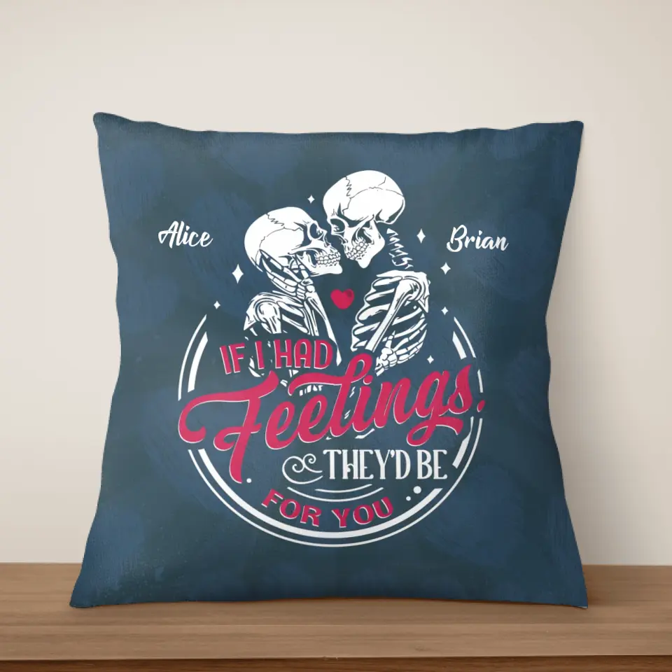 If I Had Feelings They'd Be For You - Personalized Pillow, Gift For Couples - PC75