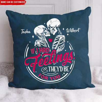 If I Had Feelings They'd Be For You - Personalized Pillow, Gift For Couples - PC75