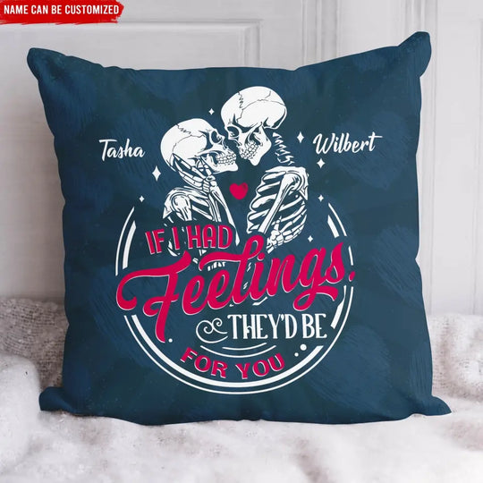 If I Had Feelings They'd Be For You - Personalized Pillow, Gift For Couples - PC75