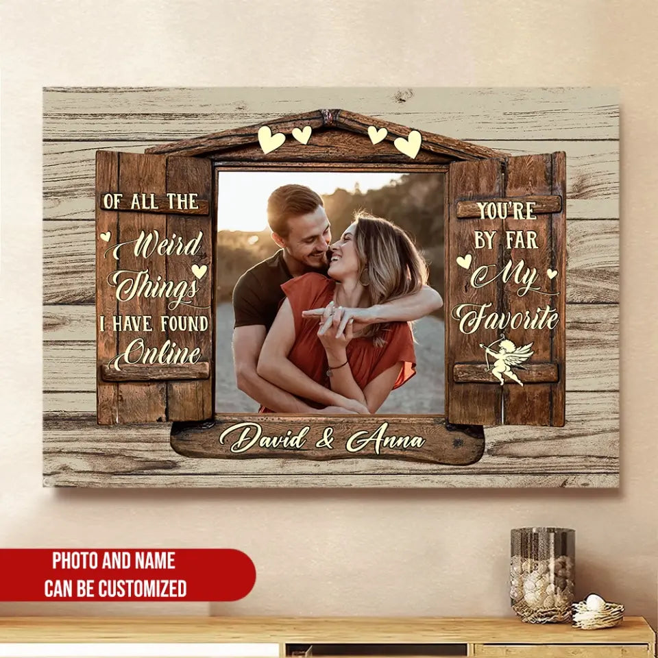 Of All The Weird Things I Have Found Online - Personalized Canvas, Canvas Gift For Couple - CA106