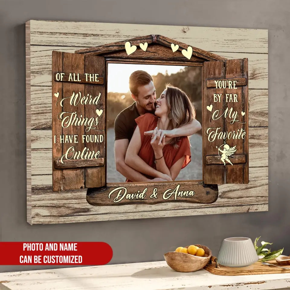 Of All The Weird Things I Have Found Online - Personalized Canvas, Canvas Gift For Couple - CA106