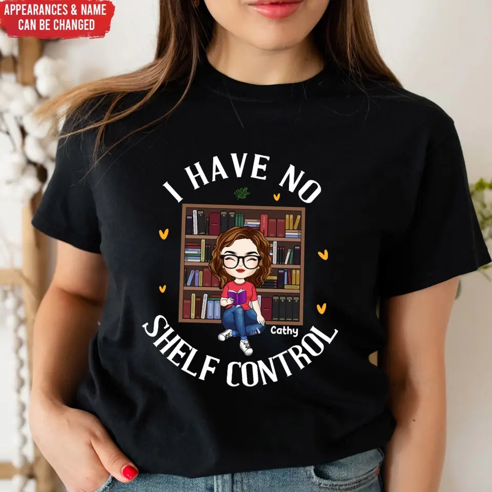 I Have No Shelf Control - Personalized T-Shirt, Gift For Book Lovers - TS1087