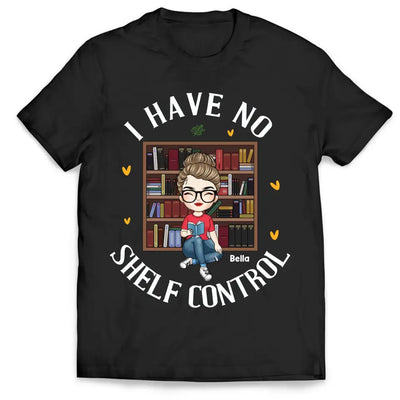 I Have No Shelf Control - Personalized T-Shirt, Gift For Book Lovers - TS1087