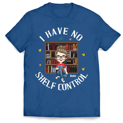 I Have No Shelf Control - Personalized T-Shirt, Gift For Book Lovers - TS1087