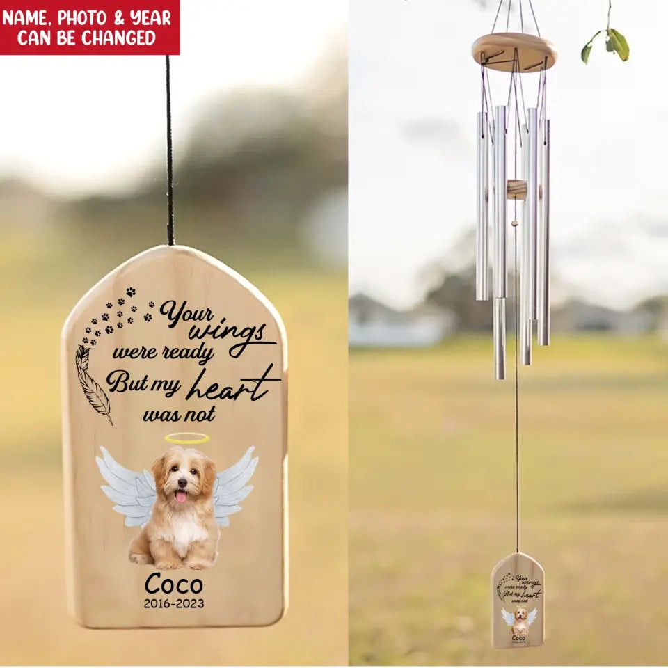 Your Wings Were Ready But My Heart Was Not - Personalized Wind Chimes, Pet Loss Gift - WC13