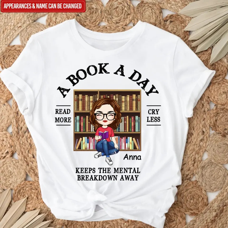 A Book A Day Keep The Mental Breakdown Away - Personalized T-Shirt, Book Lover Gift, Reading Book - TS1089