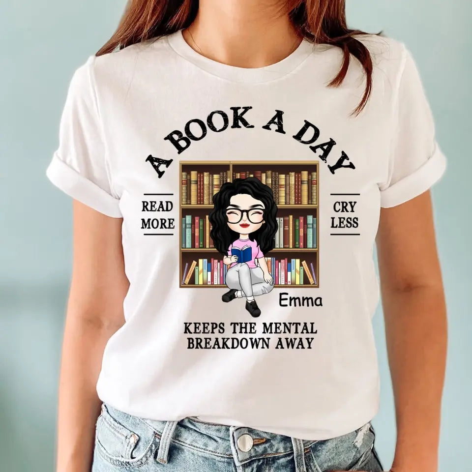 A Book A Day Keep The Mental Breakdown Away - Personalized T-Shirt, Book Lover Gift, Reading Book - TS1089