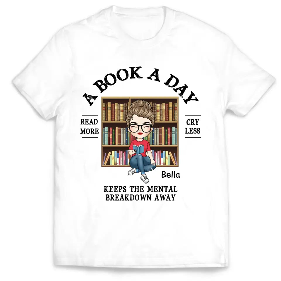 A Book A Day Keep The Mental Breakdown Away - Personalized T-Shirt, Book Lover Gift, Reading Book - TS1089