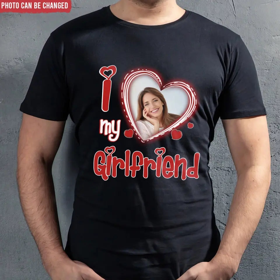 I Love My Girlfriend/Boyfriend - Personalized T-Shirt, Valentine Gift, Custom Couple Photo - TS1090