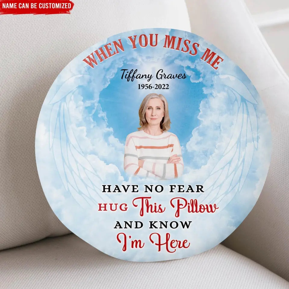 When You Miss Me Have No Fear Hug This Pillow And Know I’m Here - Personalized Pillow - PC76