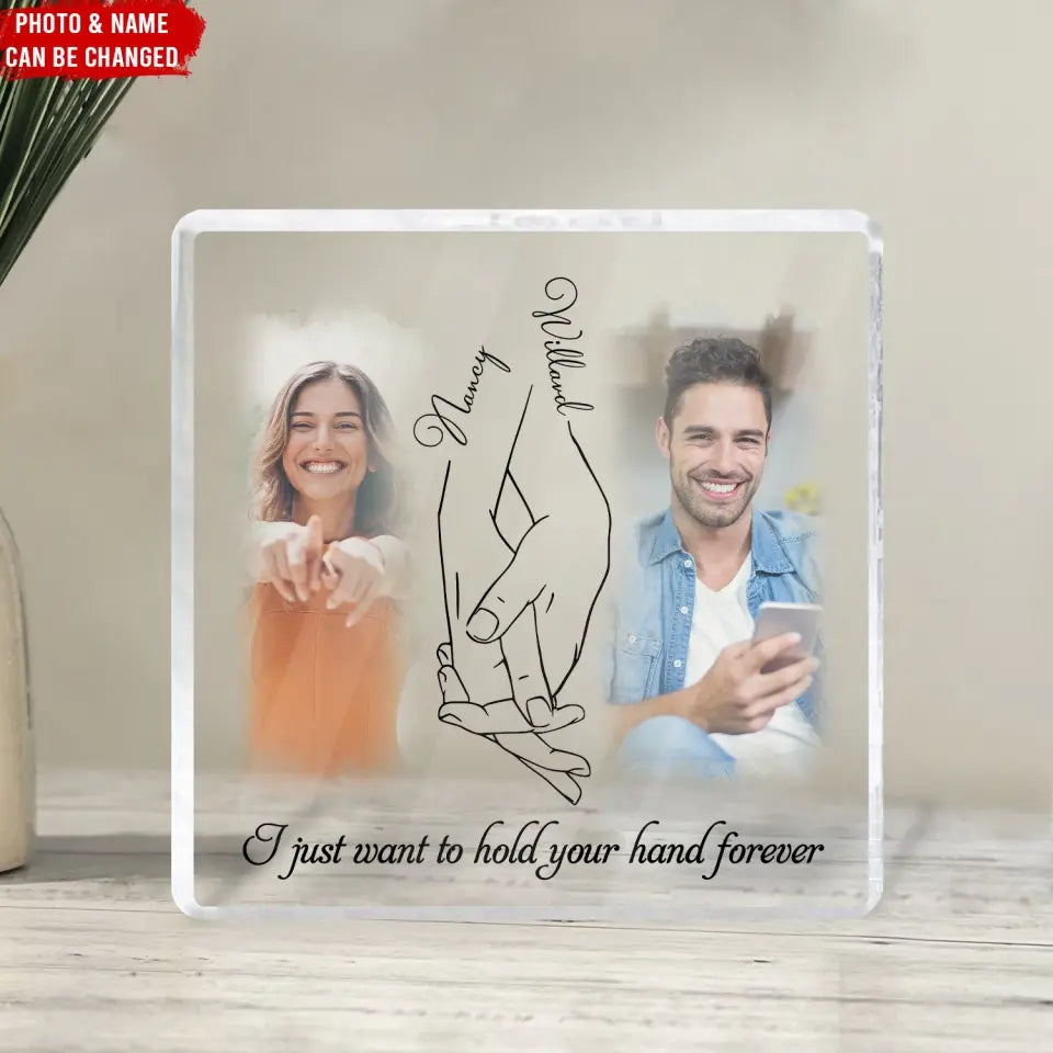 I Just Want To Hold Your Hand Forever - Personalized Acrylic Plaque - AP25