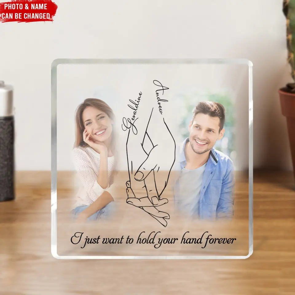 I Just Want To Hold Your Hand Forever - Personalized Acrylic Plaque - AP25