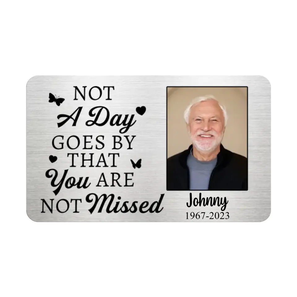 Not A Day Goes By - Personalized Metal Wallet Card, Memorial Gift for Loss of Loved One/Loss of Dad/Loss of Mom - MC09