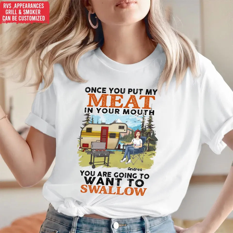 Once You Put My Meat In Your Mouth You Are Going To Want To Swallow - Personalized T-Shirt, T-Shirt Gift For Camping Lover - TS1096