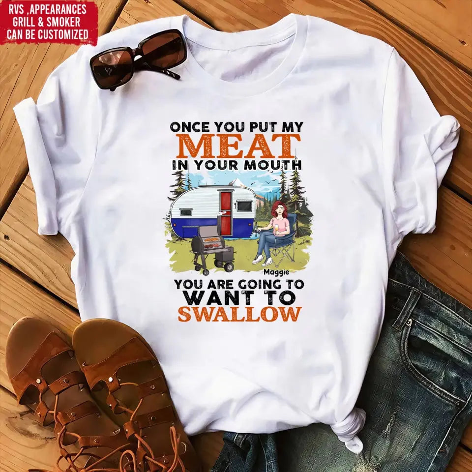Once You Put My Meat In Your Mouth You Are Going To Want To Swallow - Personalized T-Shirt, T-Shirt Gift For Camping Lover - TS1096