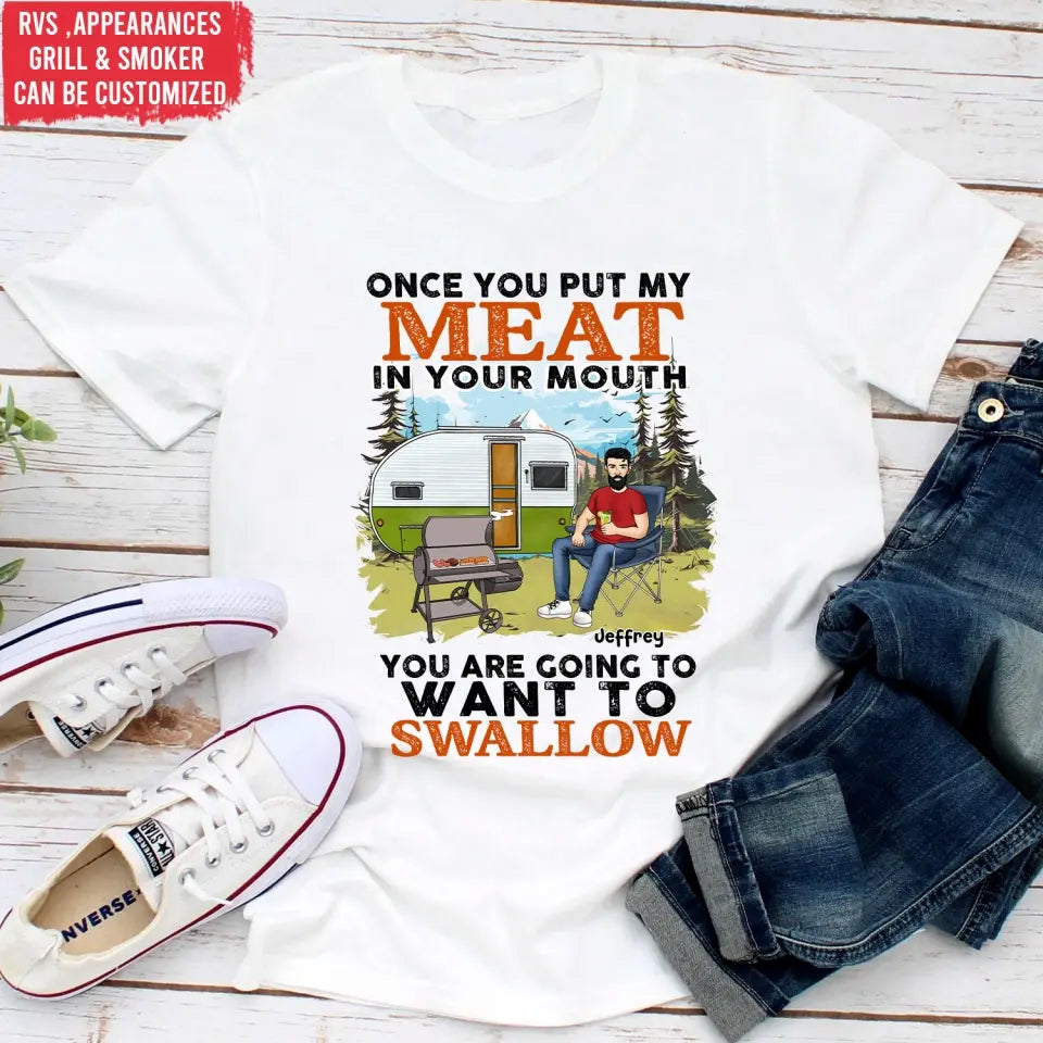 Once You Put My Meat In Your Mouth You Are Going To Want To Swallow - Personalized T-Shirt, T-Shirt Gift For Camping Lover - TS1096