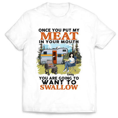 Once You Put My Meat In Your Mouth You Are Going To Want To Swallow - Personalized T-Shirt, T-Shirt Gift For Camping Lover - TS1096
