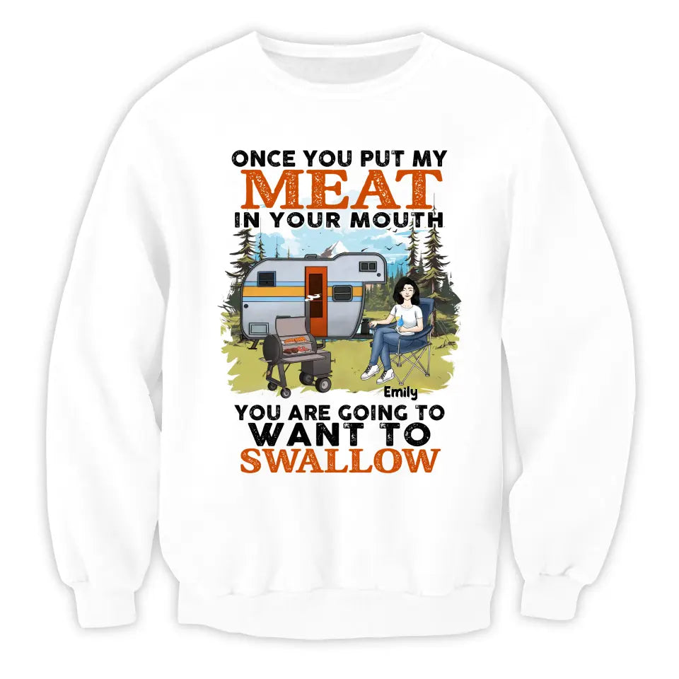 Once You Put My Meat In Your Mouth You Are Going To Want To Swallow - Personalized T-Shirt, T-Shirt Gift For Camping Lover - TS1096