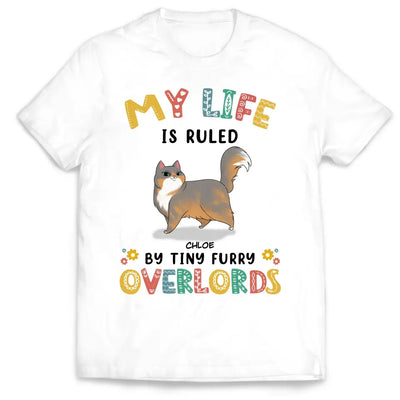 My Life Is Ruled By Tiny Furry Overlords - Personalized T-Shirt, T-Shirt Gift For Cat Lovers - TS1097