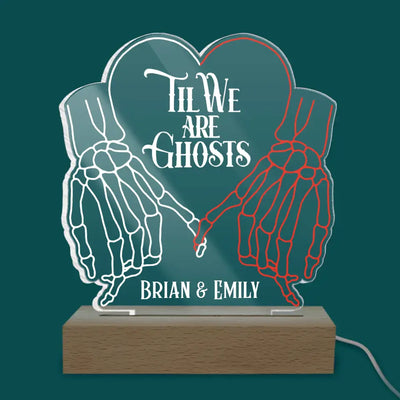 Til We Are Ghost - Personalized Acrylic Lamp, Couple Gift Idea - L106